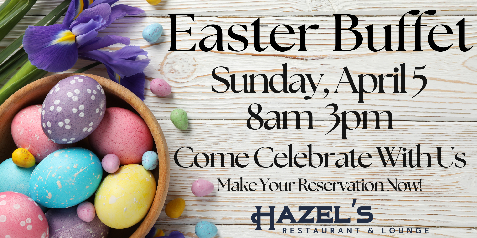 Easter Buffet ad with colorful eggs and flowers promoting a Sunday event at Hazel's Restaurant & Lounge.